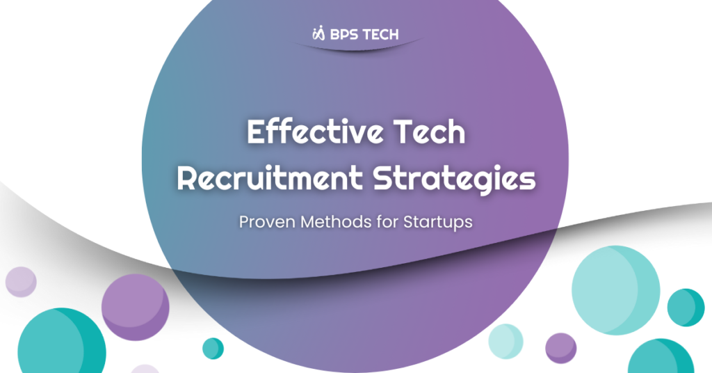 Tech Recruitment Strategies - Proven Methods for Startups